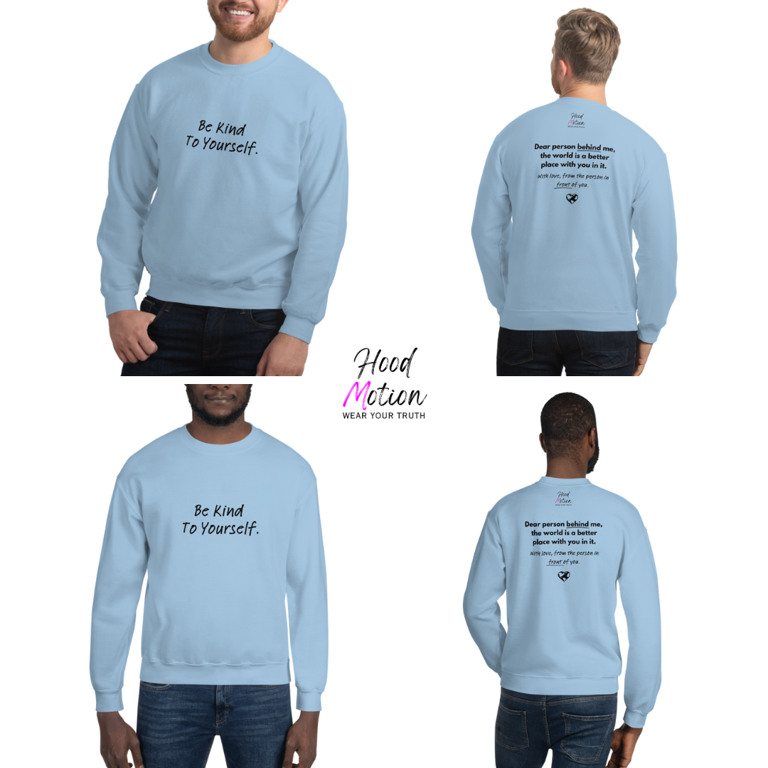 Dear Person behind me (B) I Be Kind to yourself (F) - Unisex Sweatshirt