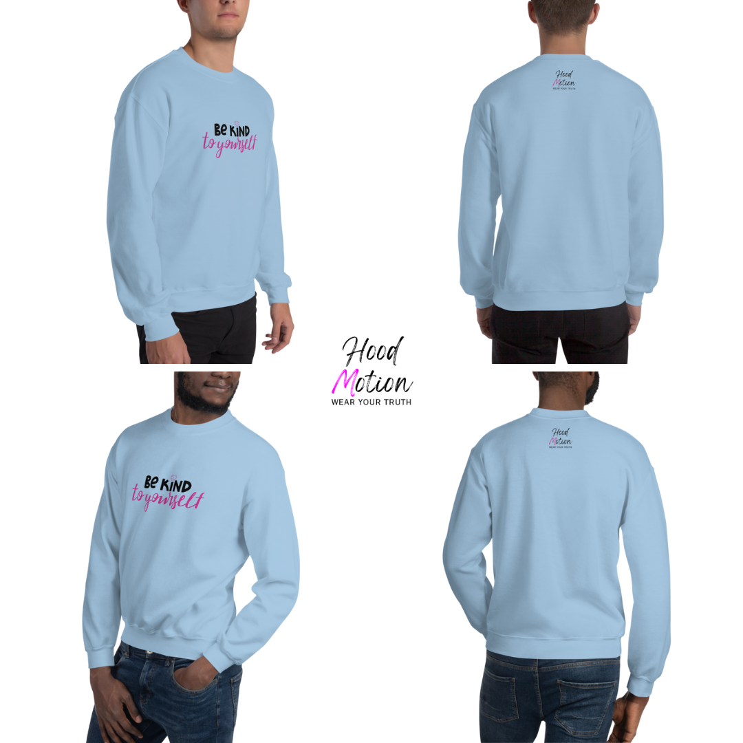 Be Kind To Yourself - Unisex Sweatshirt