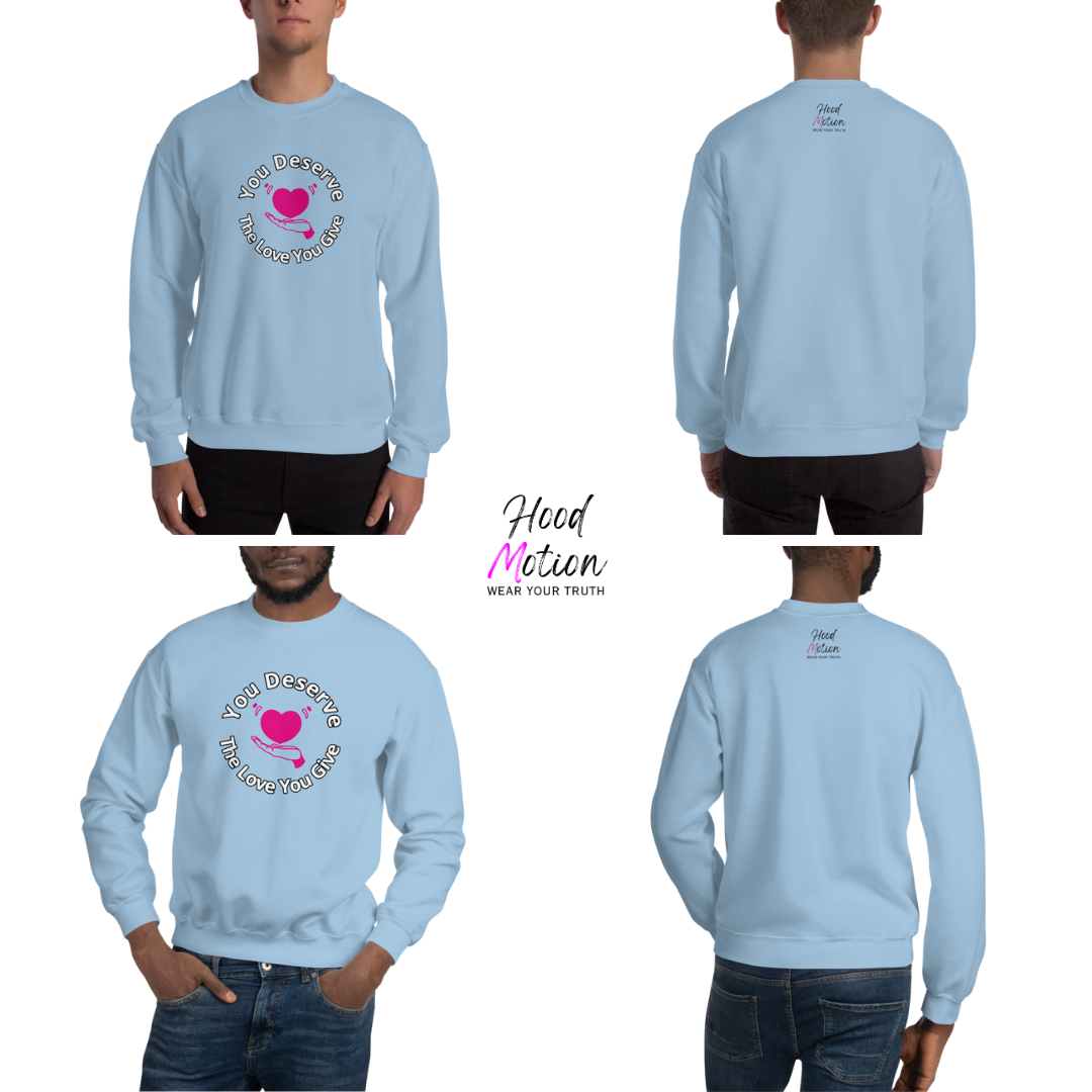 You Deserve The Love You Give v2 - Unisex Sweatshirt