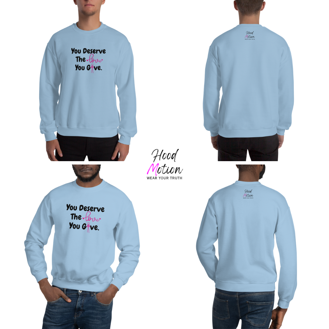 You Deserve The Love You Give v1 - Unisex Sweatshirt