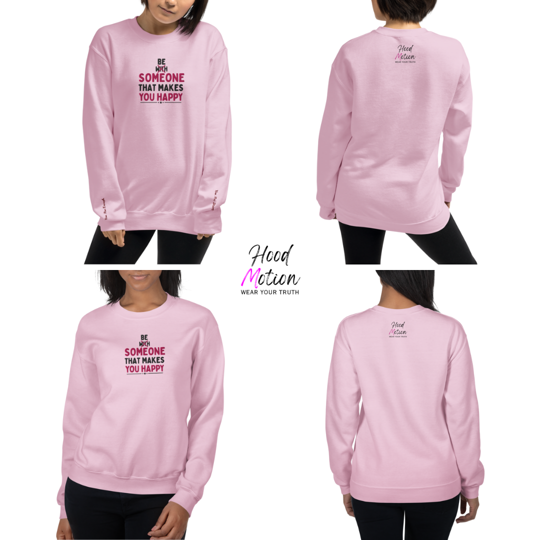 Be Someone That Makes You Happy - Unisex Sweatshirt (with Wrist and Centre Chest Embroidery)