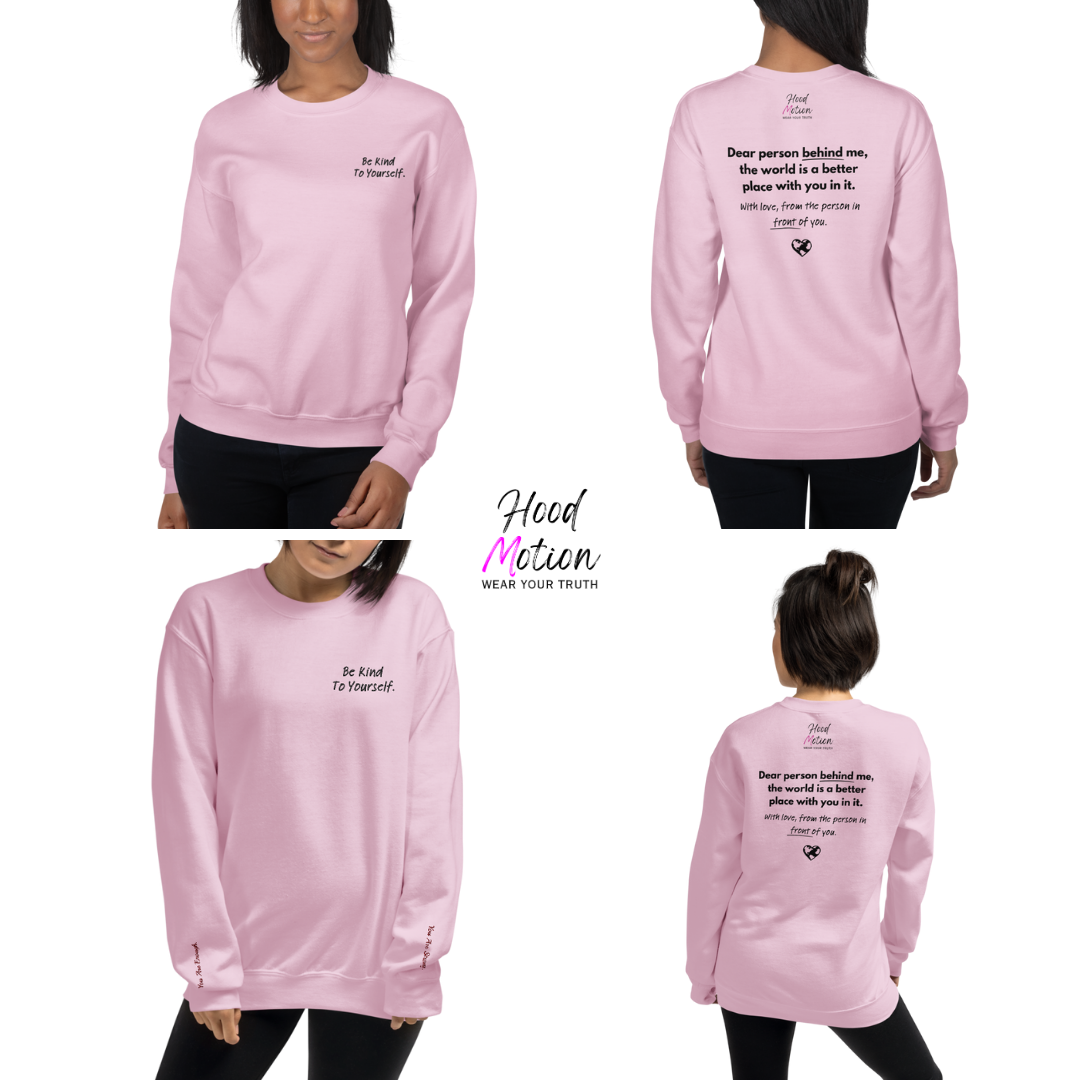 Dear Person behind me (B) I Be Kind to yourself (F) - Unisex Sweatshirt (with Left Chest and Wrist Embroidery + Back print)