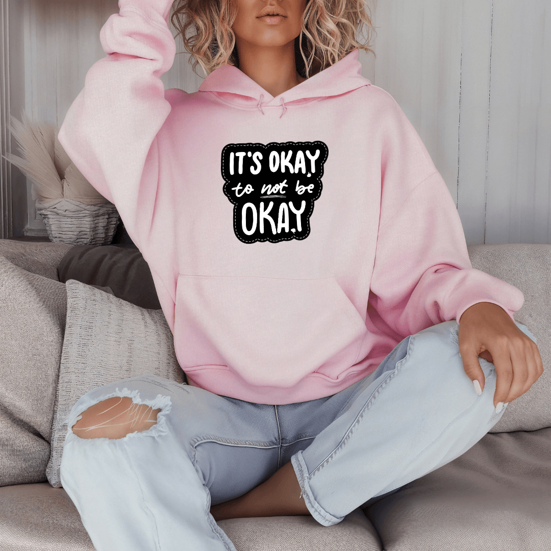 It's Okay to not be Okay - Unisex Hoodie