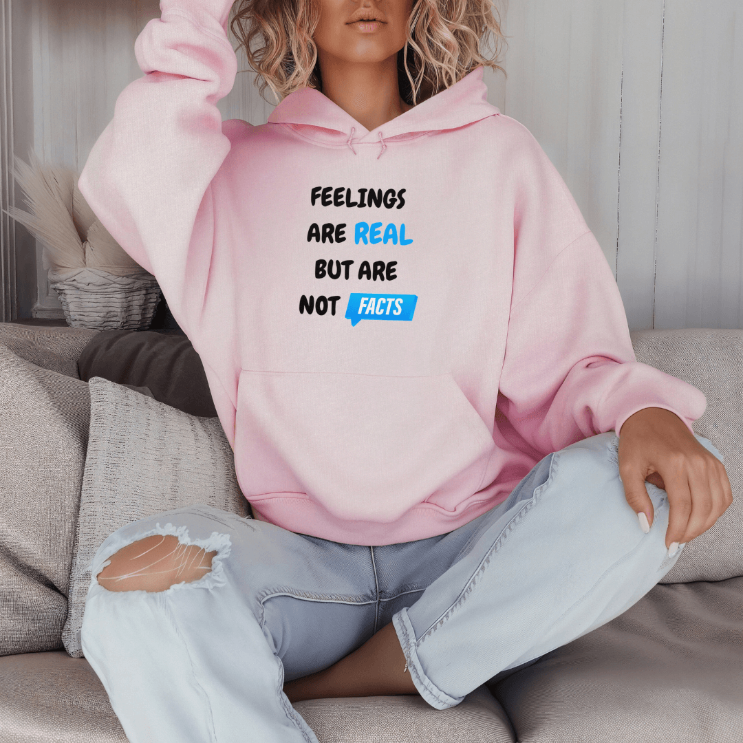 Feelings Are Real But Are Not Facts - Unisex Hoodie