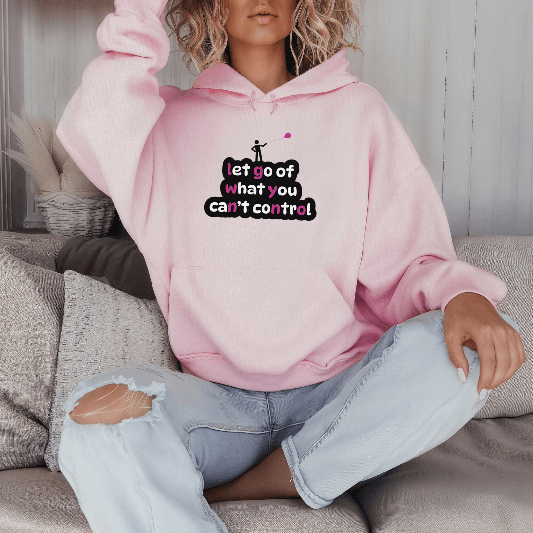 Let Go Of What You Can't Control - Unisex Hoodie