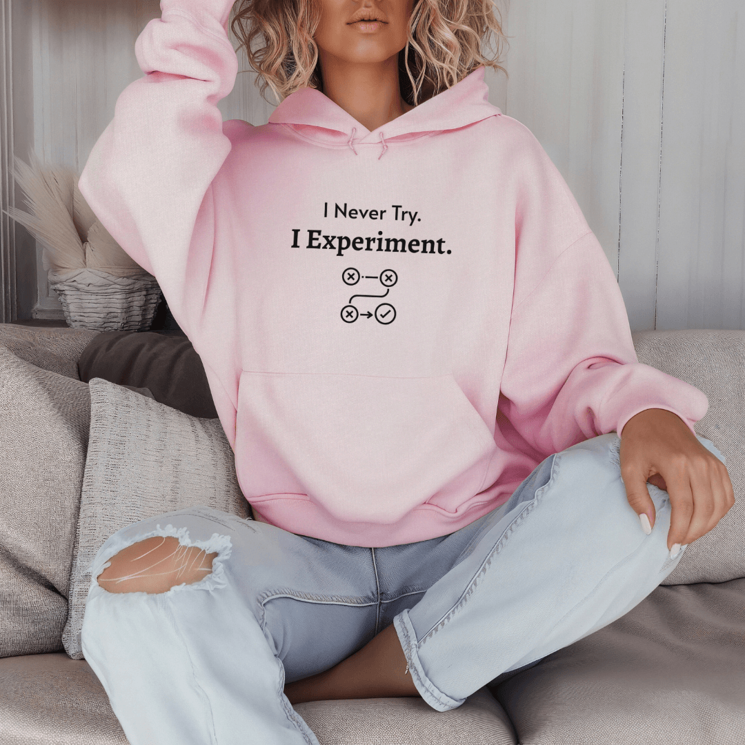 I Never Try. I Experiment - Unisex Hoodie