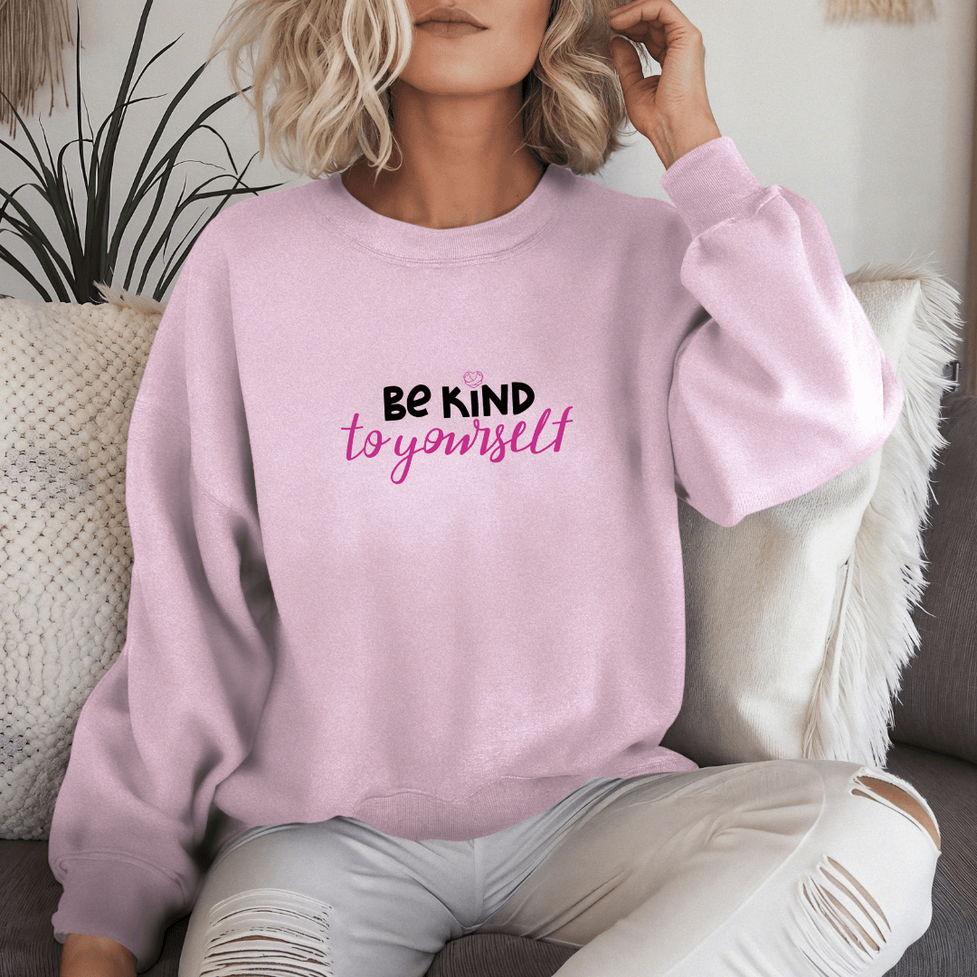 Be Kind To Yourself - Unisex Sweatshirt
