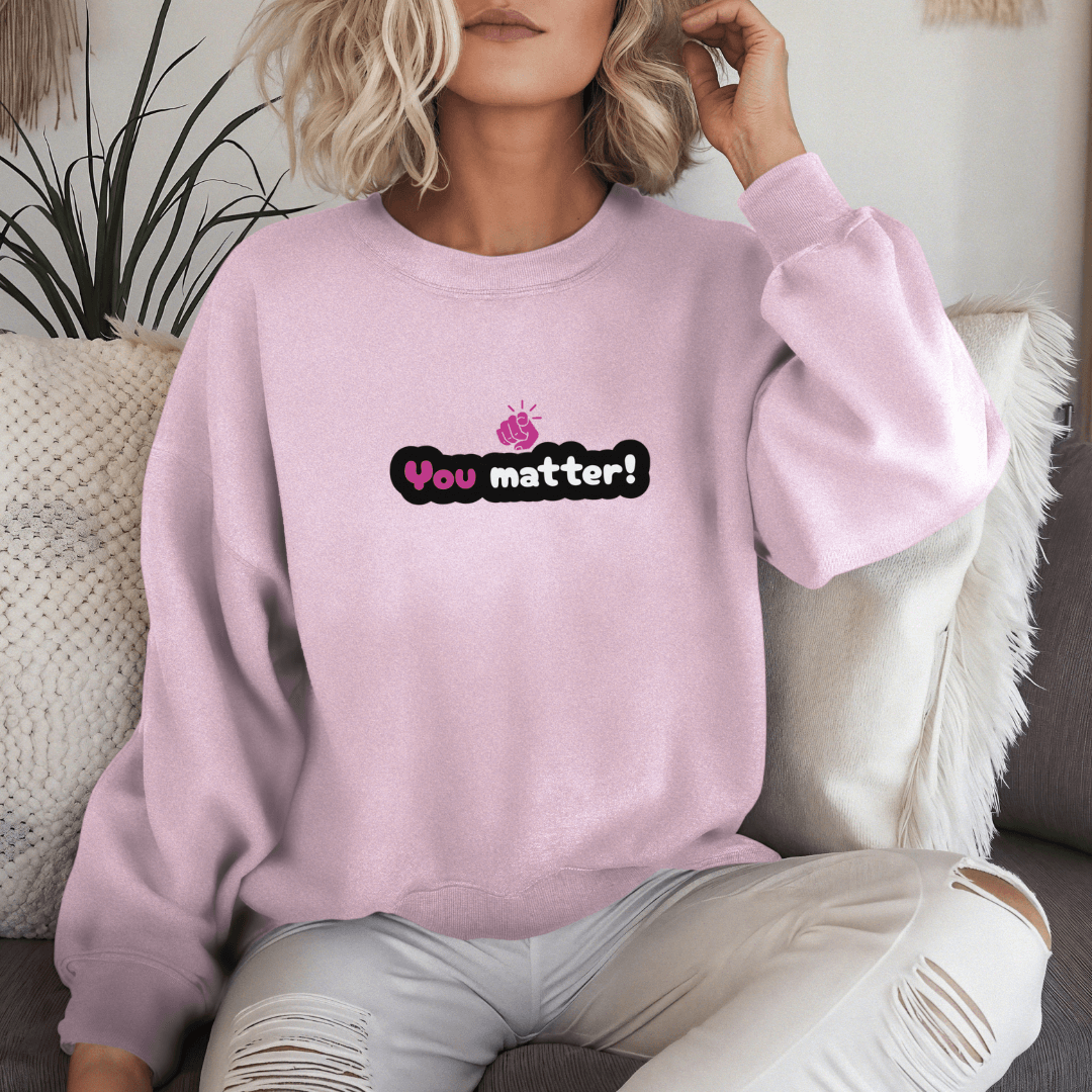 You Matter - Unisex Sweatshirt