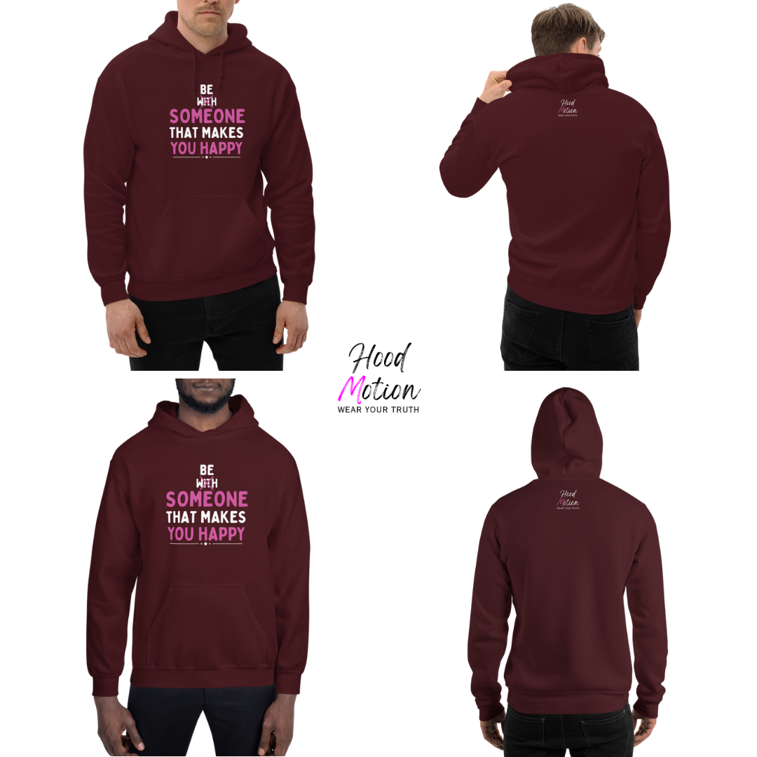 Be Someone That Makes You Happy - Unisex Hoodie