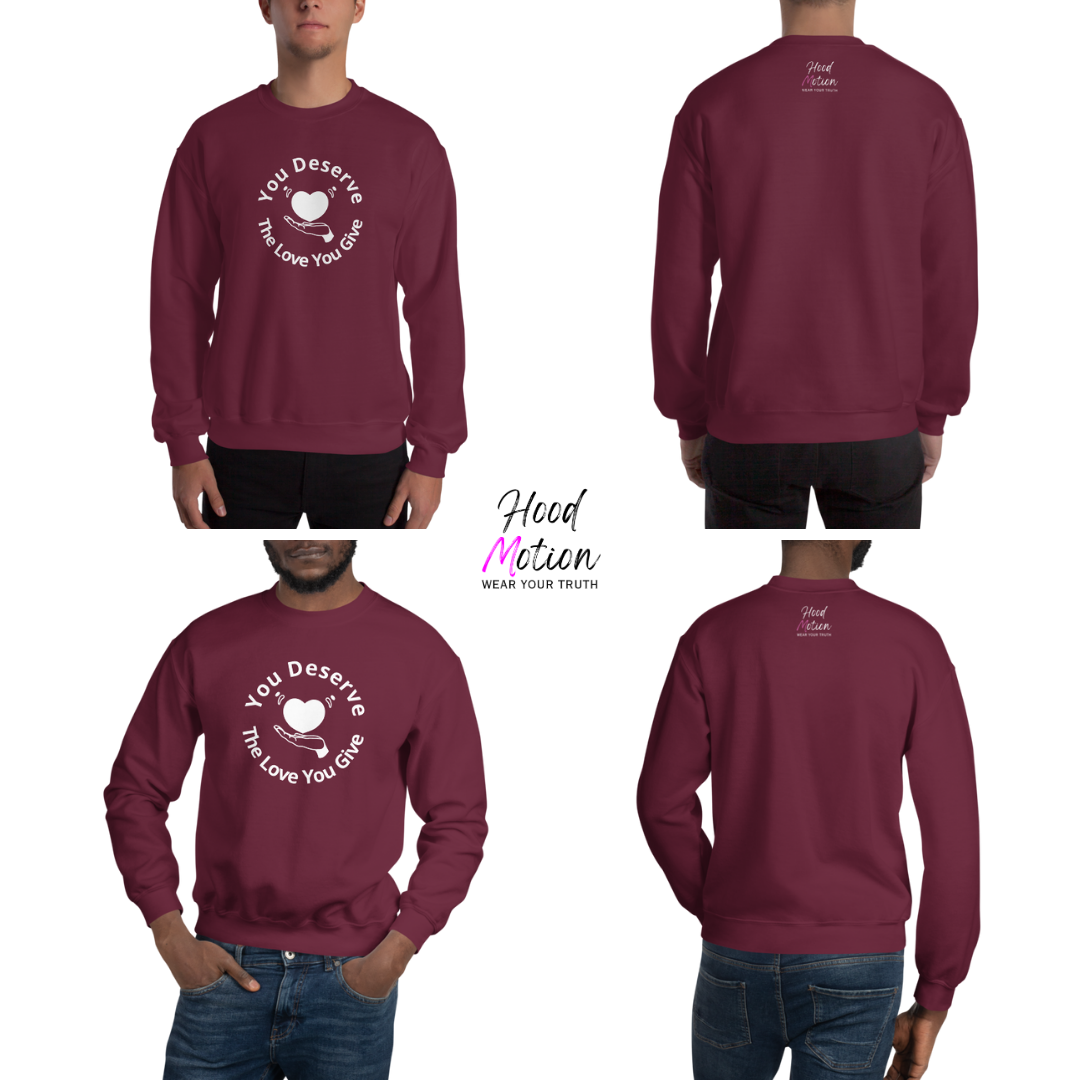You Deserve The Love You Give v2 - Unisex Sweatshirt