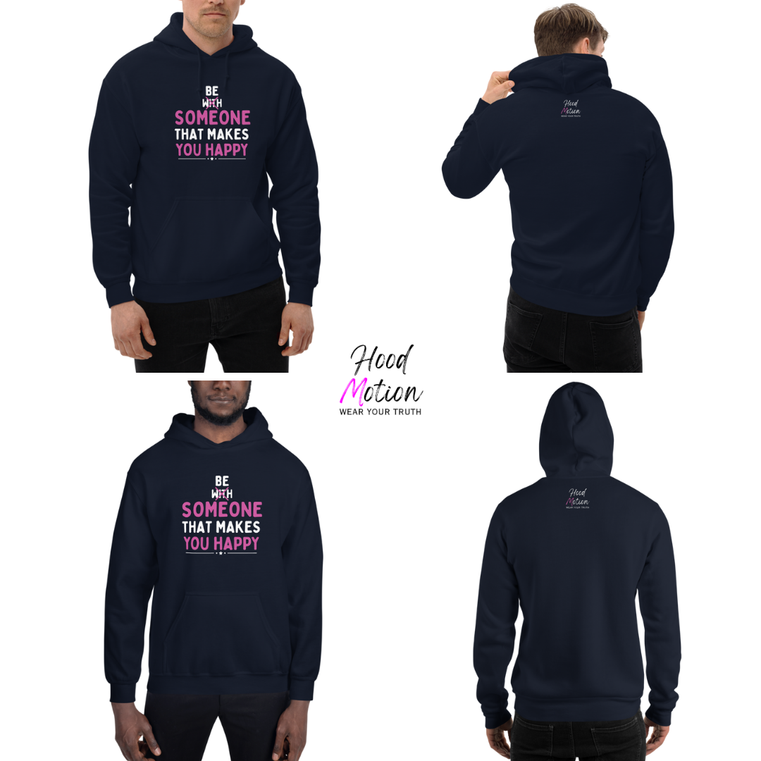 Be Someone That Makes You Happy - Unisex Hoodie