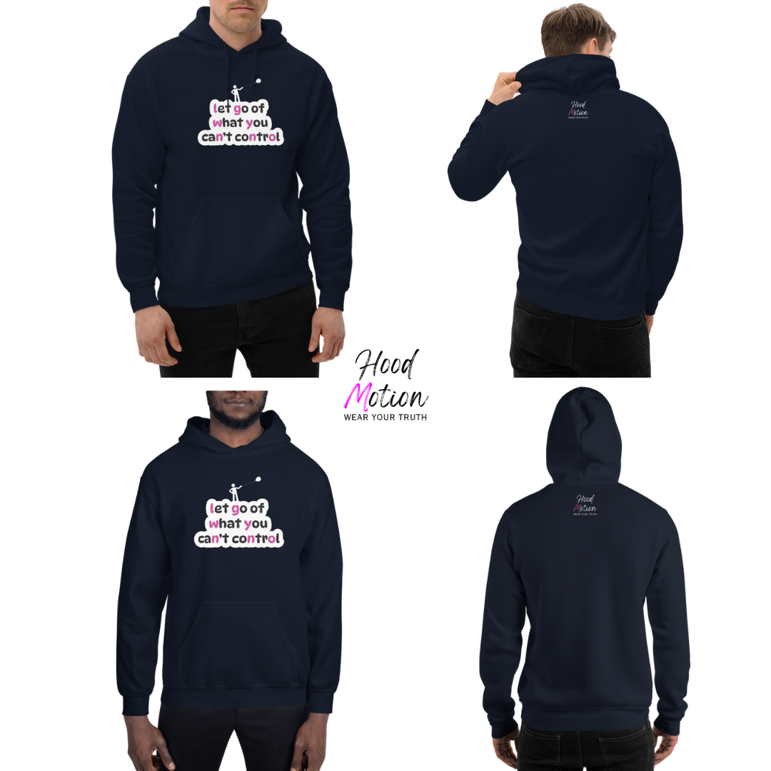 Let Go Of What You Can't Control - Unisex Hoodie