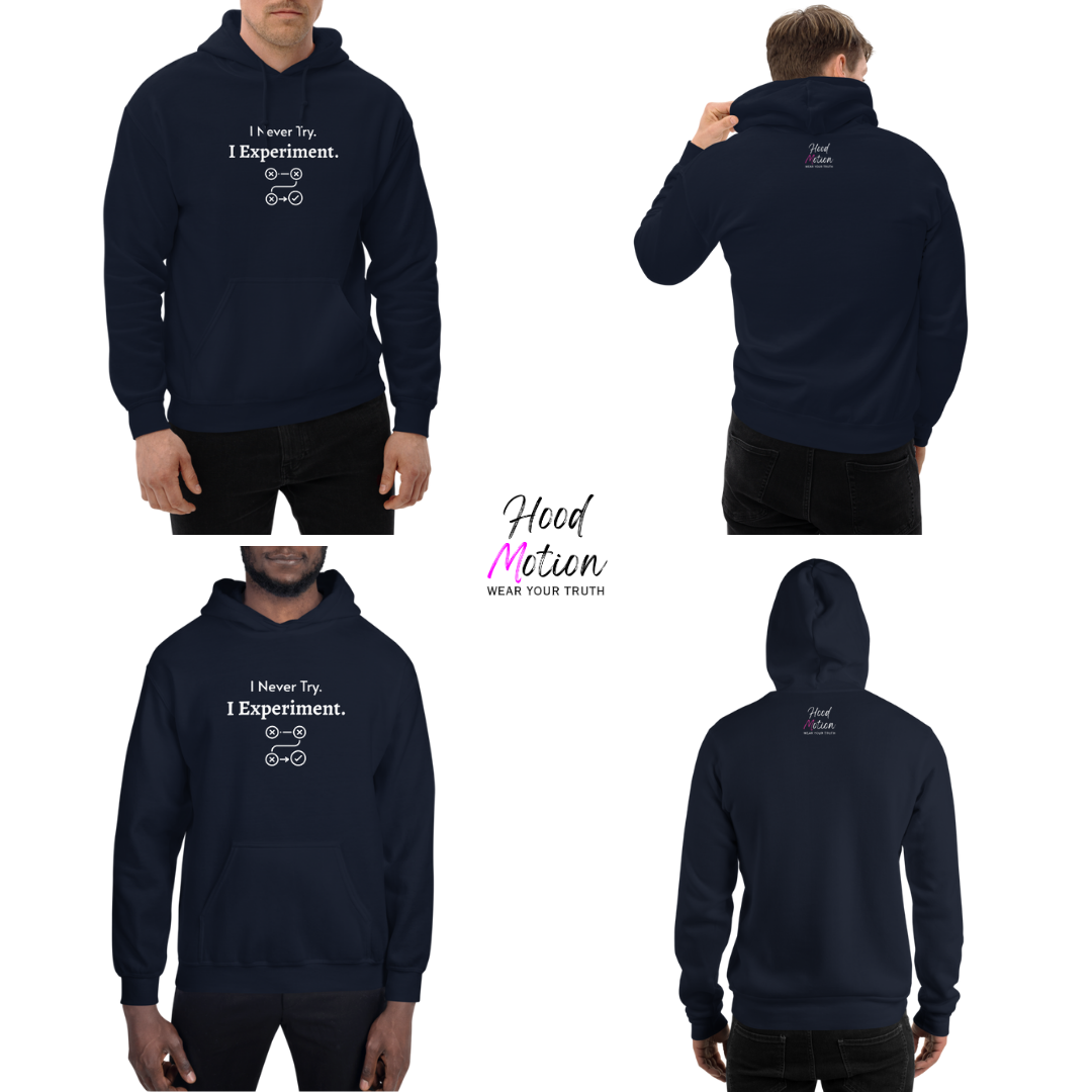 I Never Try. I Experiment - Unisex Hoodie