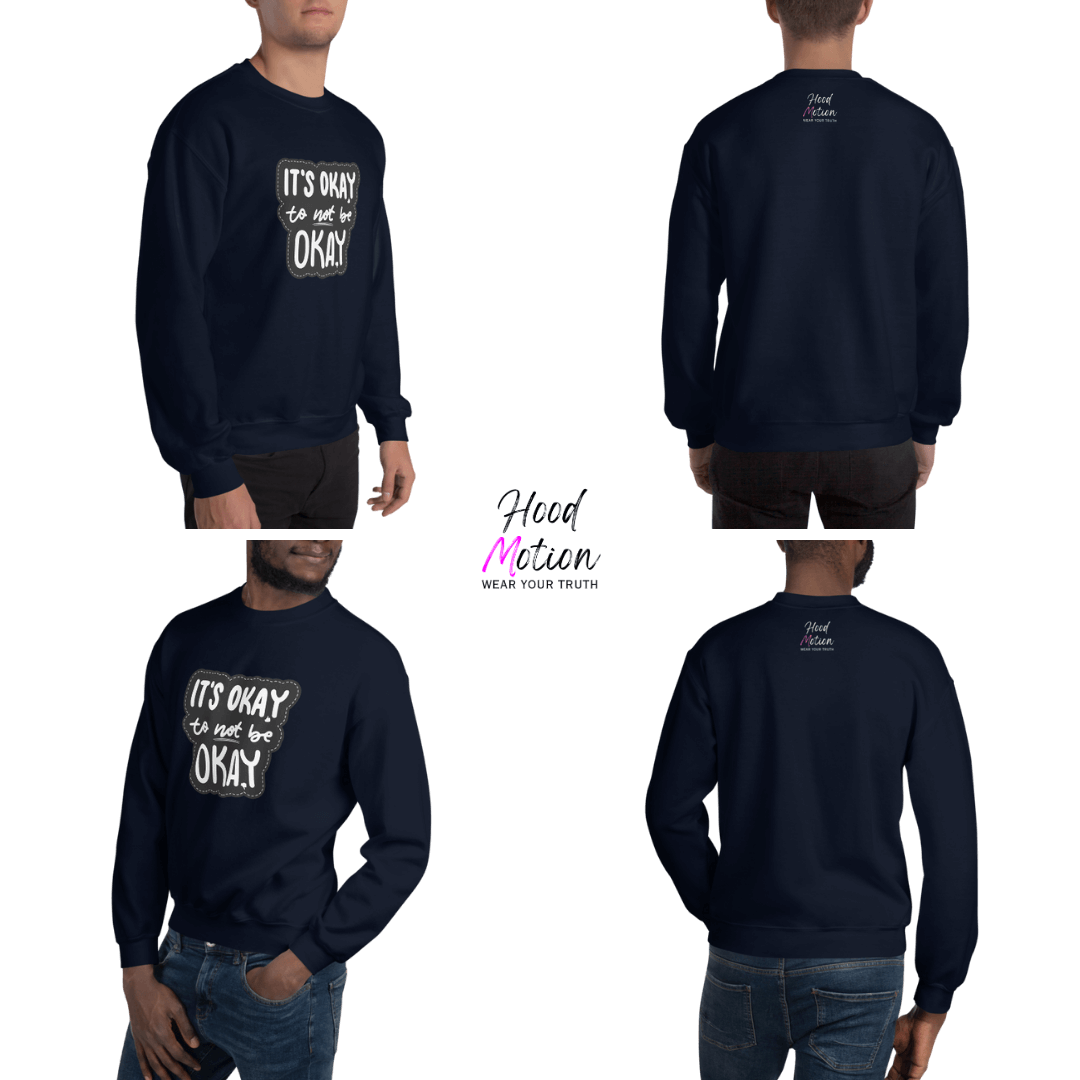 It's Okay to not be Okay - Unisex Sweatshirt