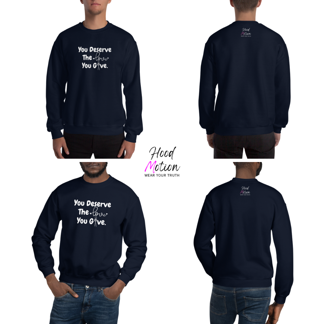 You Deserve The Love You Give v1 - Unisex Sweatshirt