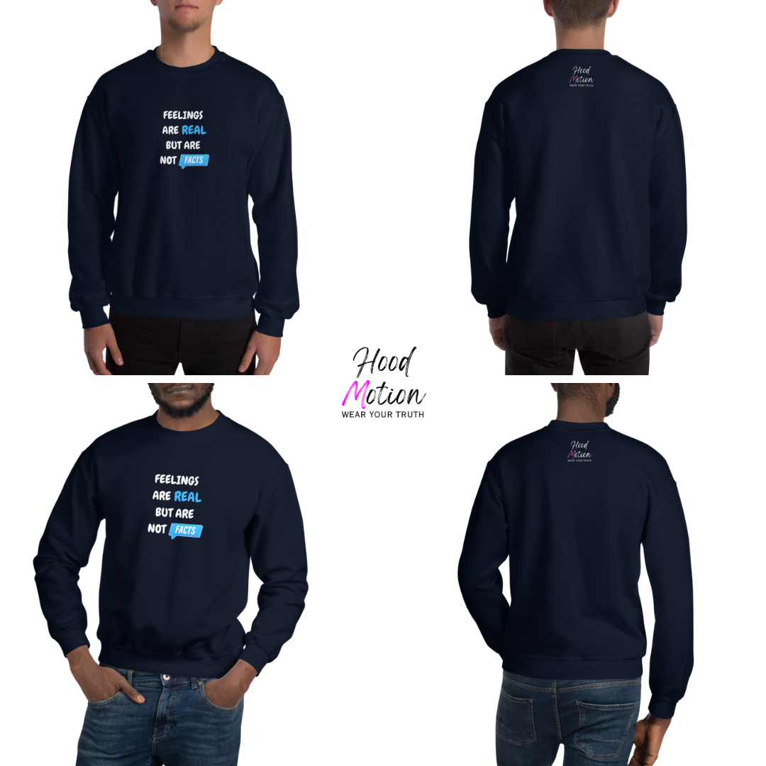 Feelings Are Real But Are Not Facts - Unisex Sweatshirt