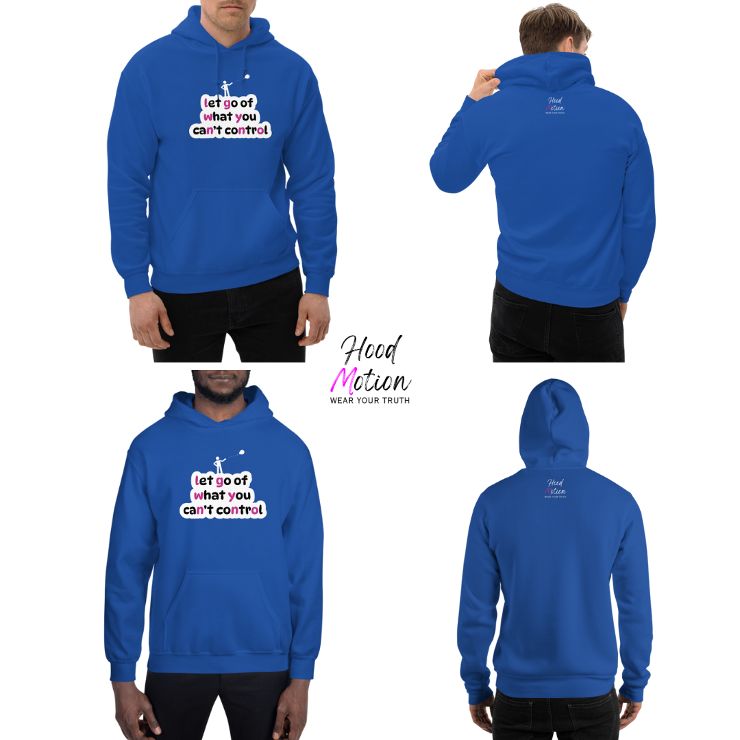 Let Go Of What You Can't Control - Unisex Hoodie
