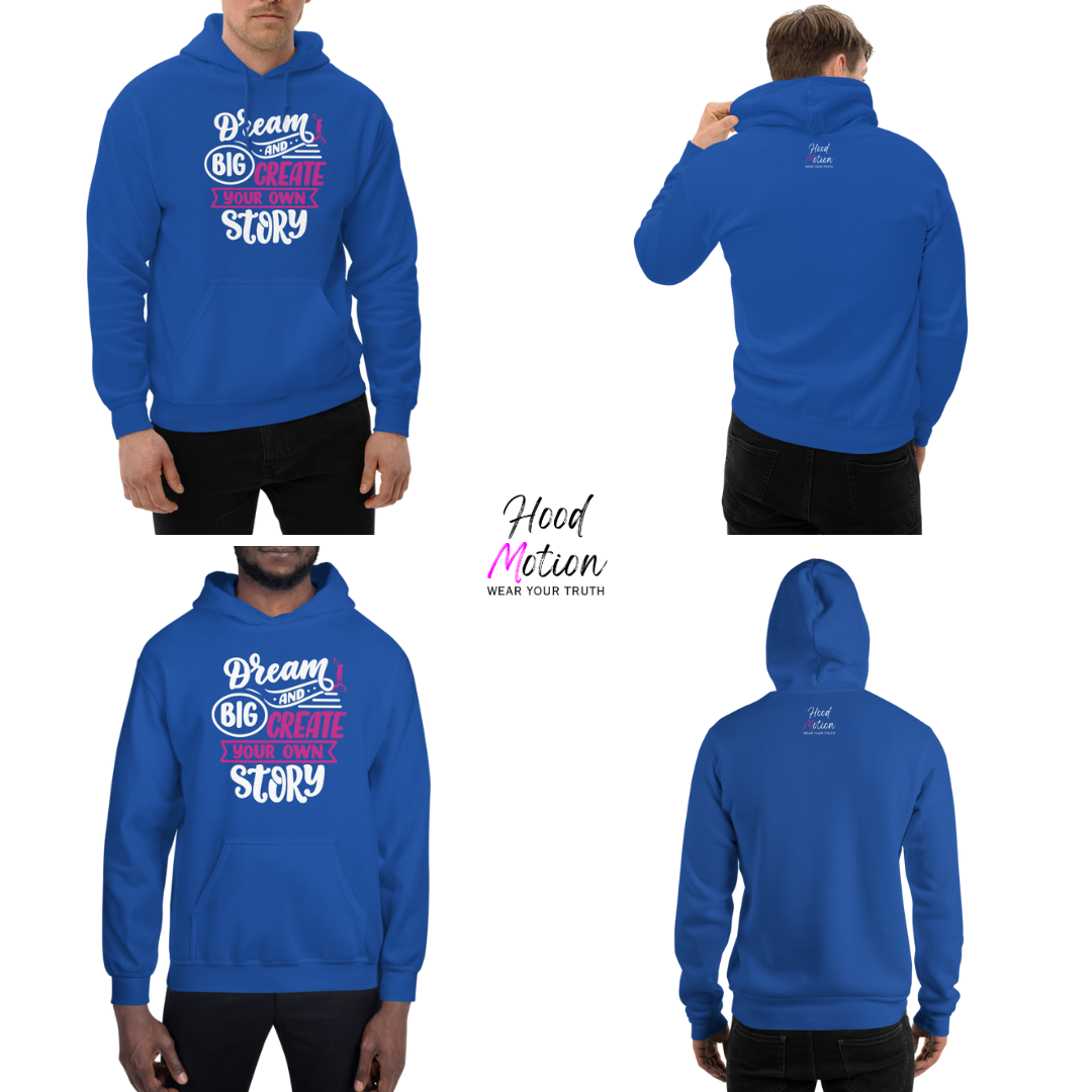 Dream Big and Create Your Own Story - Unisex Hoodie