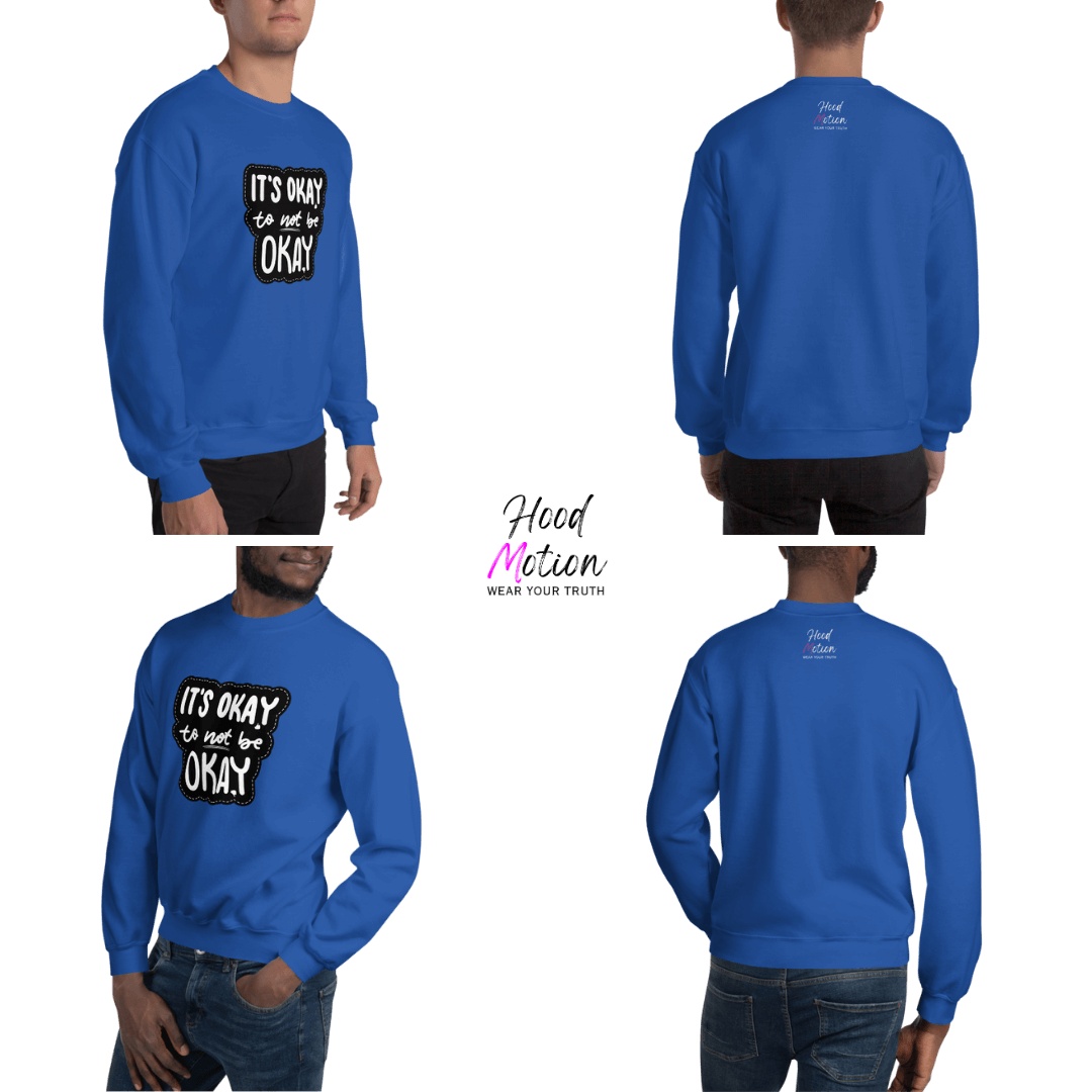 It's Okay to not be Okay - Unisex Sweatshirt