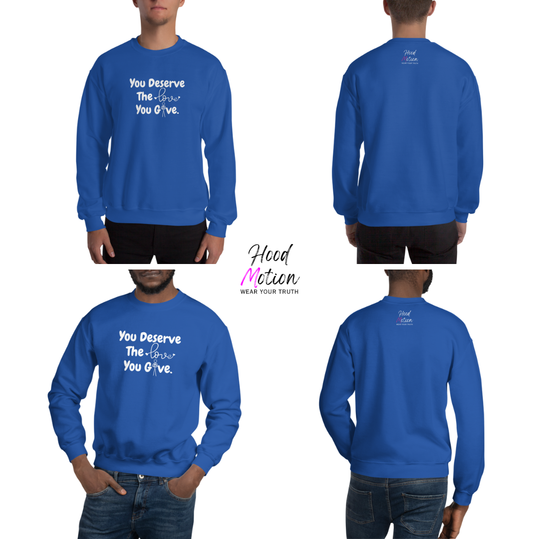 You Deserve The Love You Give v1 - Unisex Sweatshirt