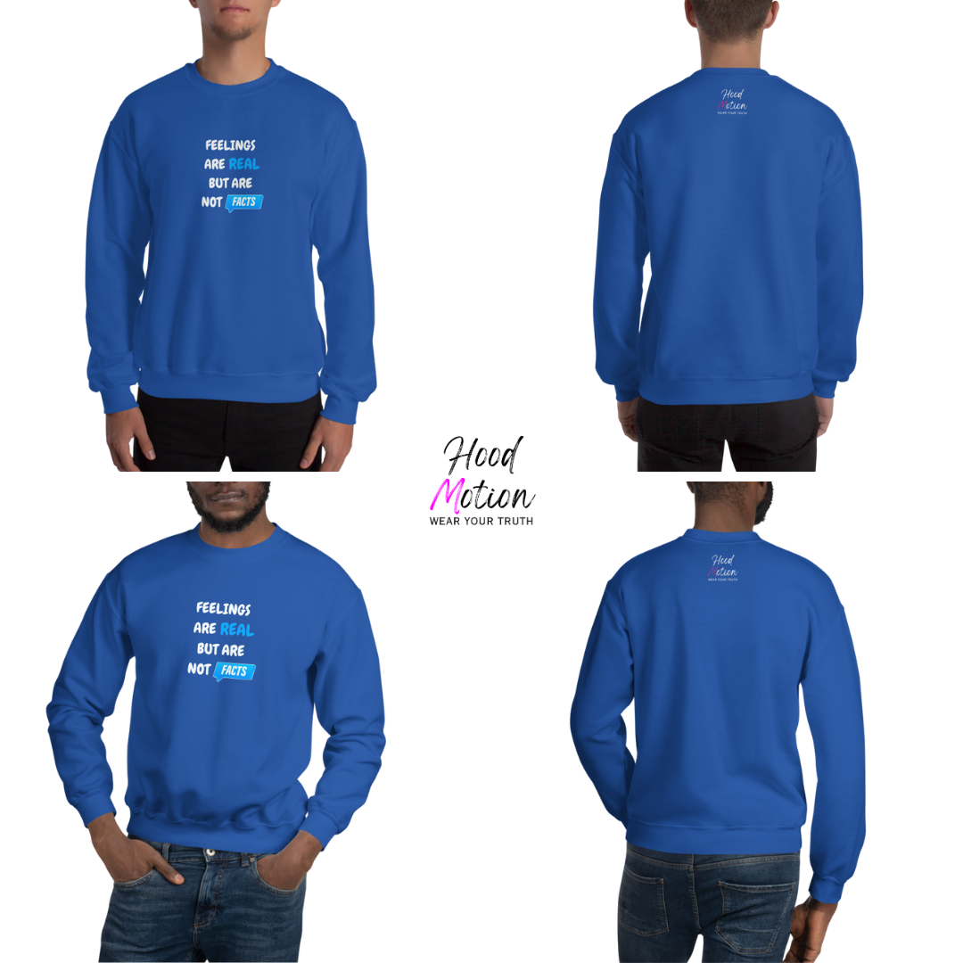 Feelings Are Real But Are Not Facts - Unisex Sweatshirt