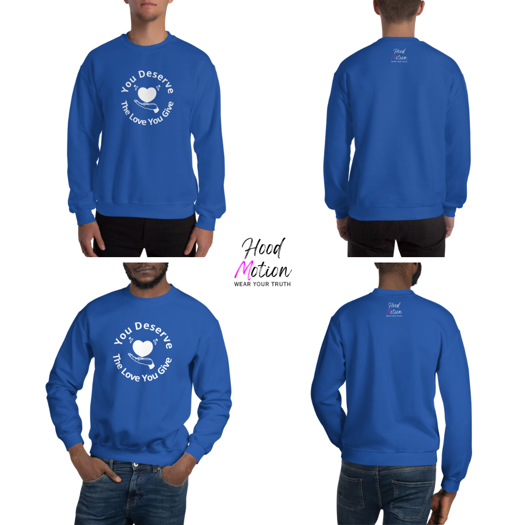 You Deserve The Love You Give v2 - Unisex Sweatshirt