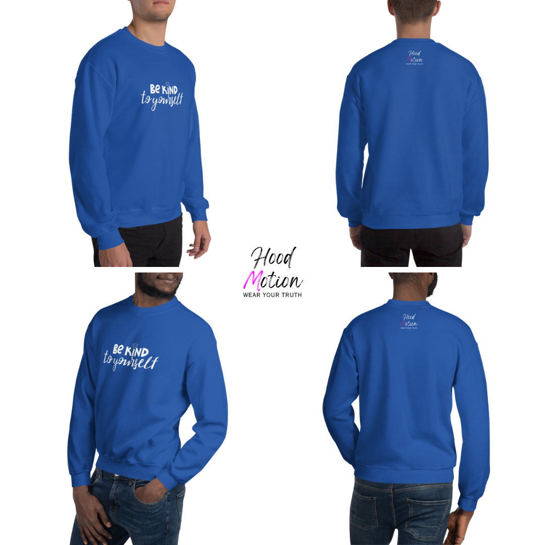 Be Kind To Yourself - Unisex Sweatshirt