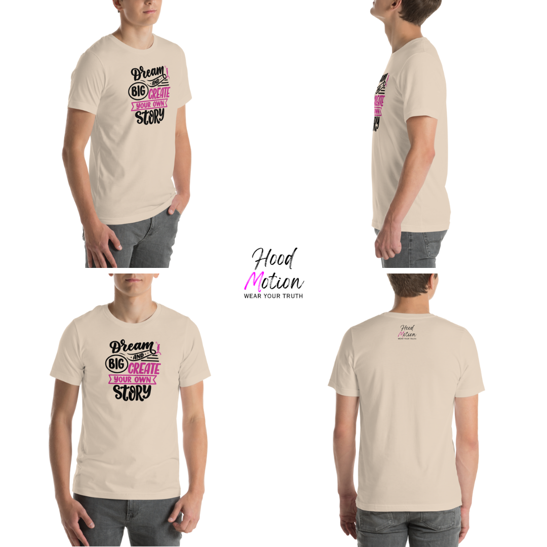 Dream Big and Create Your Own Story - Unisex T-Shirt