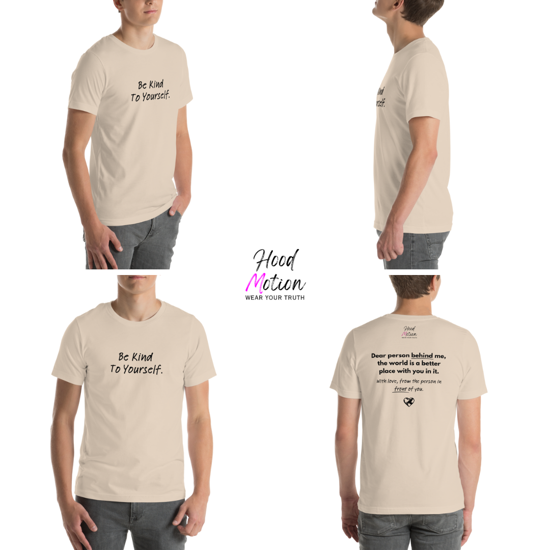 Dear Person Behind Me (B) I Be Kind to Yourself (F) - Unisex T-shirt