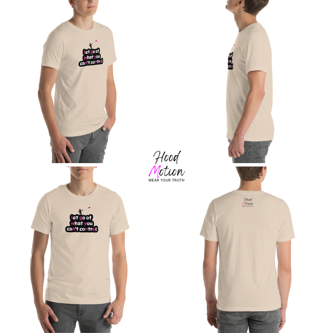 Let Go Of What You Can't Control - Unisex T-Shirt