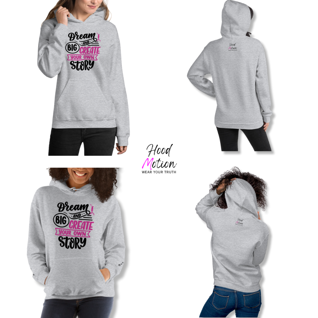 Dream Big and Create Your Own Story - Unisex Hoodie (with Wrist Embroidery)