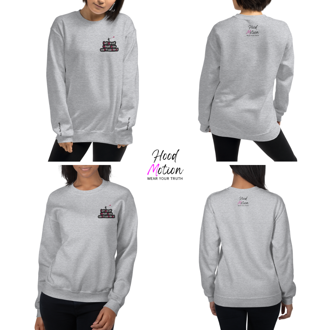 Let Go Of What You Can't Control - Unisex Sweatshirt (with Left Chest and Wrist Embroidery)