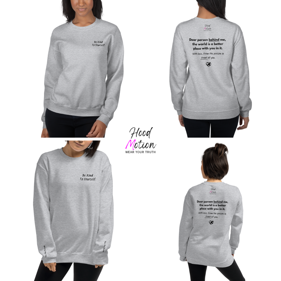 Dear Person behind me (B) I Be Kind to yourself (F) - Unisex Sweatshirt (with Left Chest and Wrist Embroidery + Back print)
