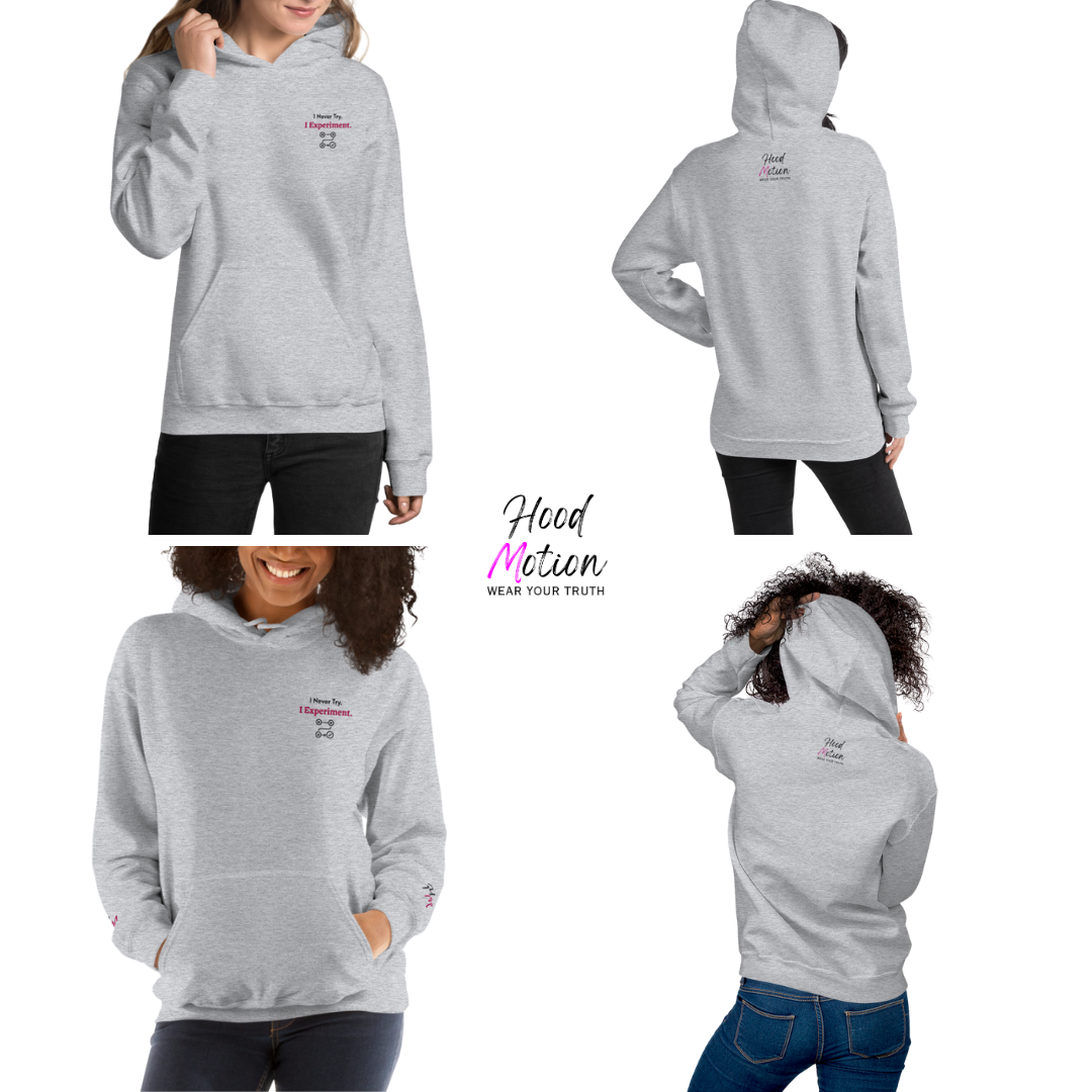 I Never Try. I Experiment - Unisex Hoodie (with Left Chest and Wrist Embroidery)