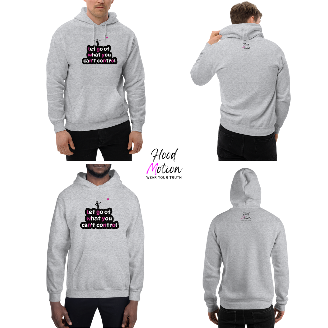 Let Go Of What You Can't Control - Unisex Hoodie