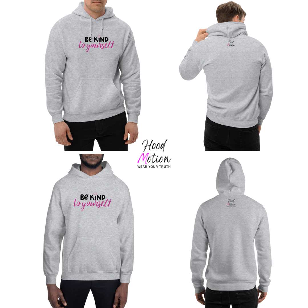 Be Kind To Yourself - Unisex Hoodie