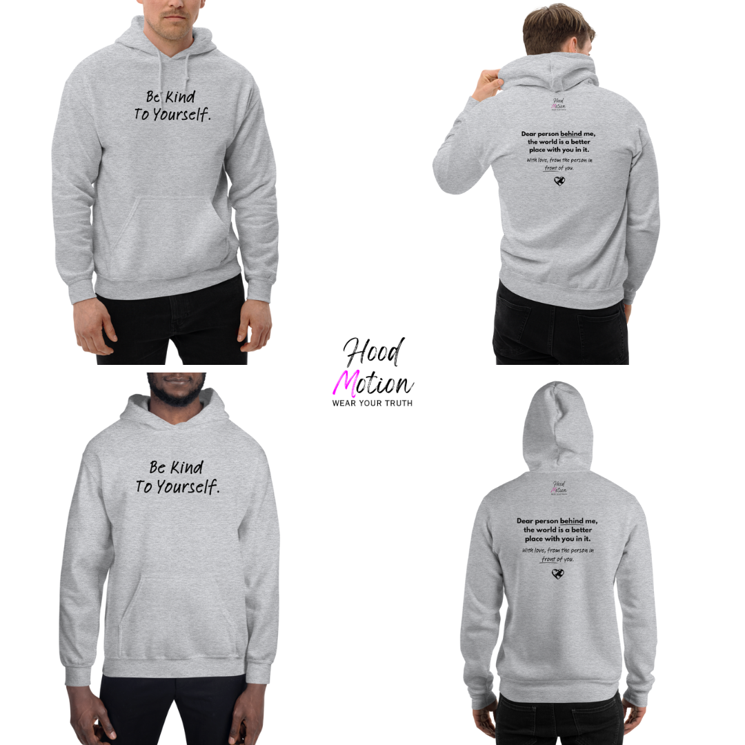 Dear Person behind me (B) I Be Kind to yourself (F) - Unisex Hoodie