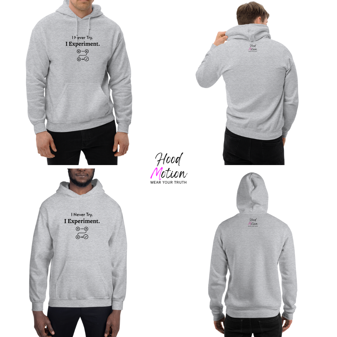 I Never Try. I Experiment - Unisex Hoodie