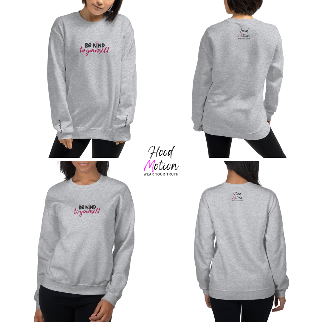 Be Kind To Yourself - Unisex Sweatshirt with (Centre Chest and Wrist Embroidery)v2