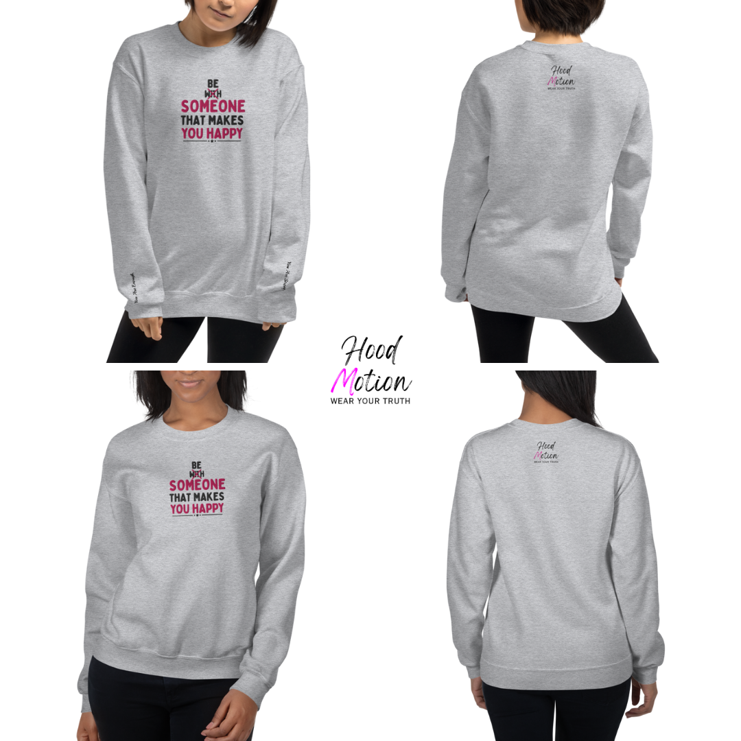 Be Someone That Makes You Happy - Unisex Sweatshirt (with Wrist and Centre Chest Embroidery)