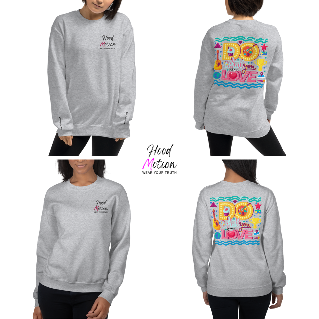 Do What You Love - Unisex Sweatshirt (with Left Chest and Wrist Embroidery + Back print)