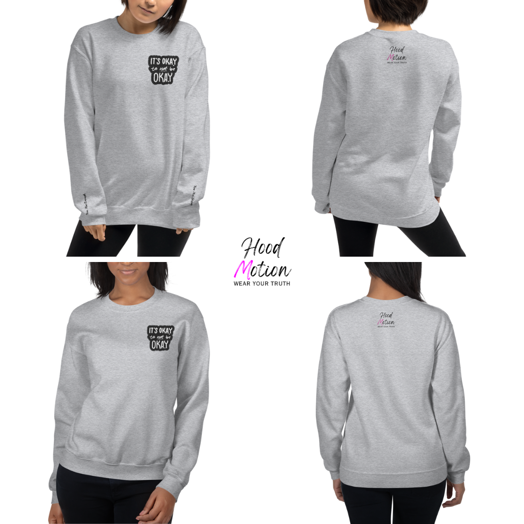 It's Okay to not be Okay - Unisex Sweatshirt (with Left Chest and Wrist Embroidery)