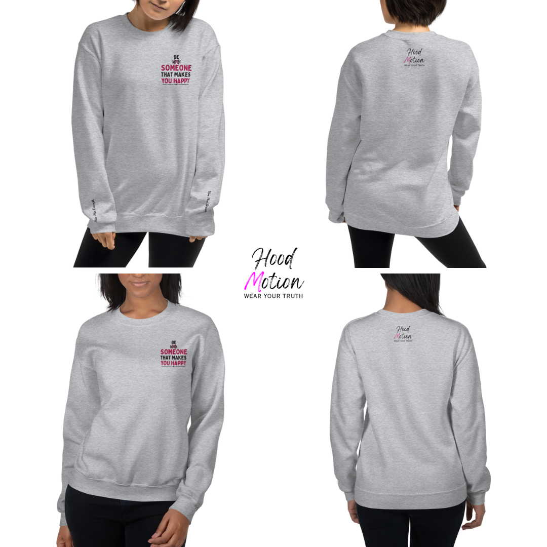 Be Someone That Makes You Happy - Unisex Sweatshirt (with Wrist and Left Chest Embroidery)