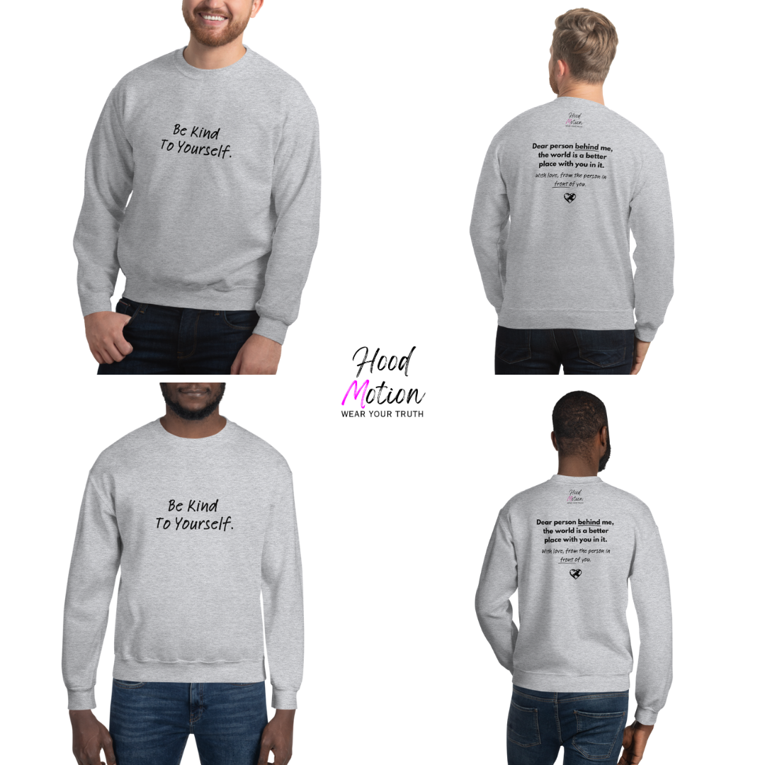 Dear Person behind me (B) I Be Kind to yourself (F) - Unisex Sweatshirt
