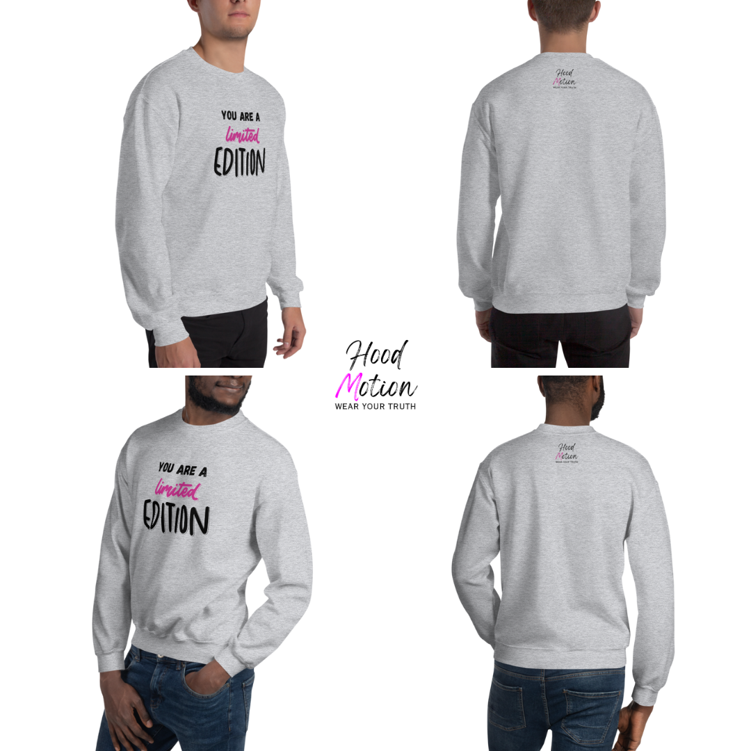 You Are a Limited Edition - Unisex Sweatshirt