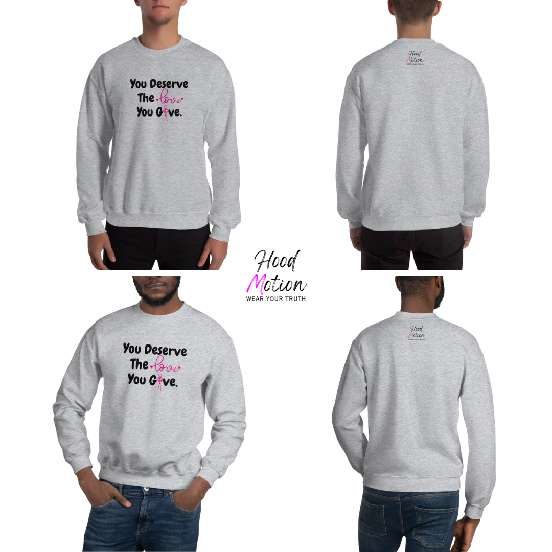 You Deserve The Love You Give v1 - Unisex Sweatshirt
