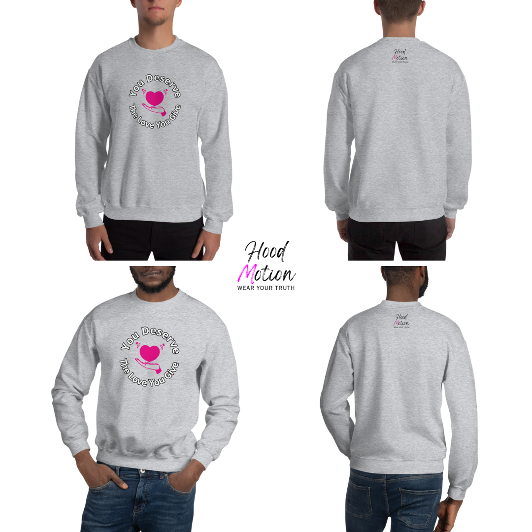 You Deserve The Love You Give v2 - Unisex Sweatshirt
