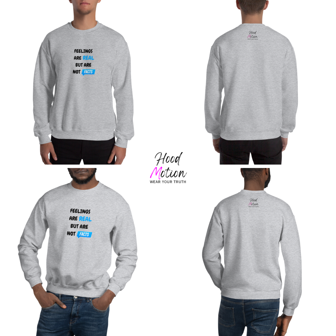 Feelings Are Real But Are Not Facts - Unisex Sweatshirt