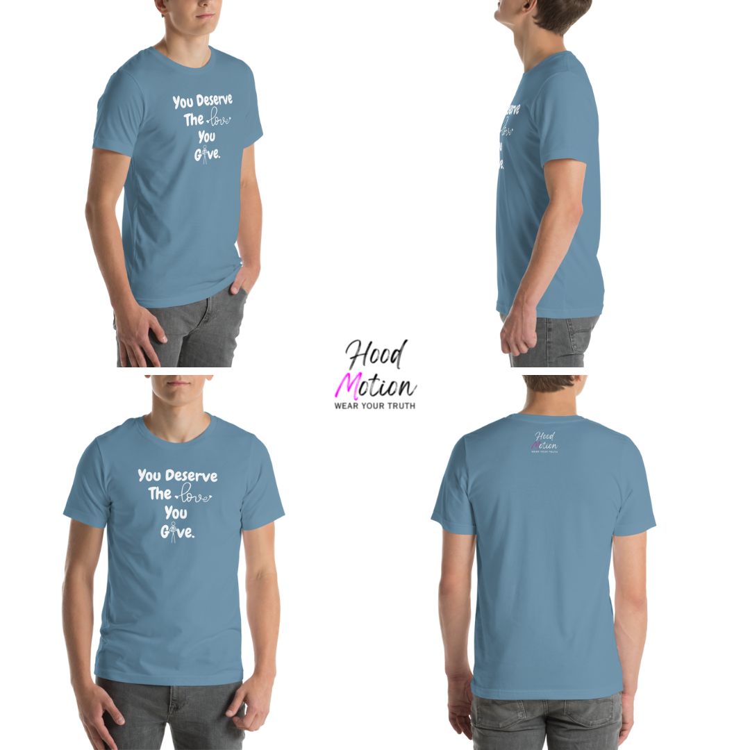 You Deserve The Love You Give v1 - Unisex T-Shirt