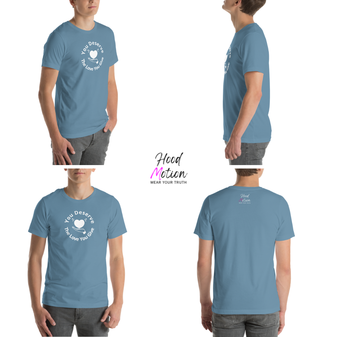 You Deserve The Love You Give v2 - Unisex T-Shirt